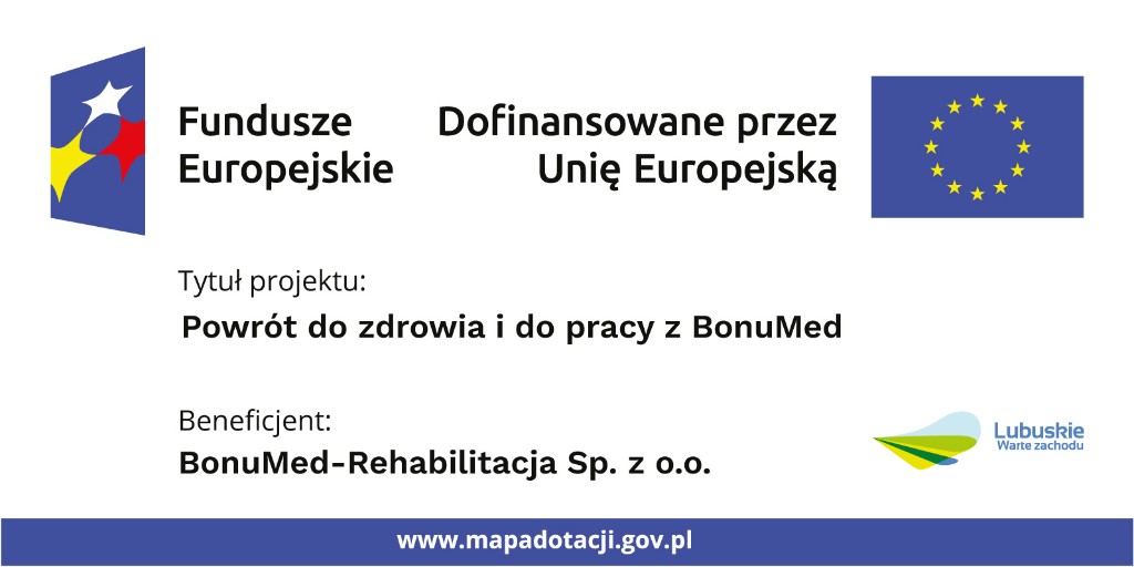 Tabliczka informacyjna: projekt Powrót do zdrowia i do pracy z BonuMed, beneficjent BonuMed-Rehabilitacja Sp. z o.o., dofinansowany z Funduszy Europejskich. Więcej na www.mapadotacji.gov.pl